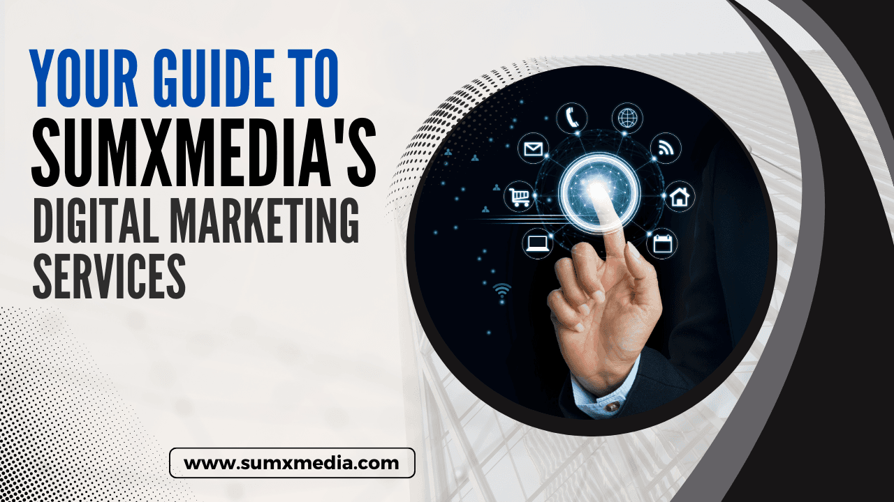 Unlocking Growth: Your Guide to Sumxmedia's Digital Marketing Services