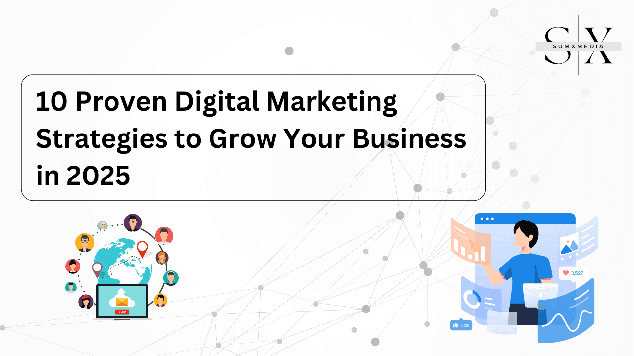 10 Proven Digital Marketing Strategies to Grow Your Business in 2025