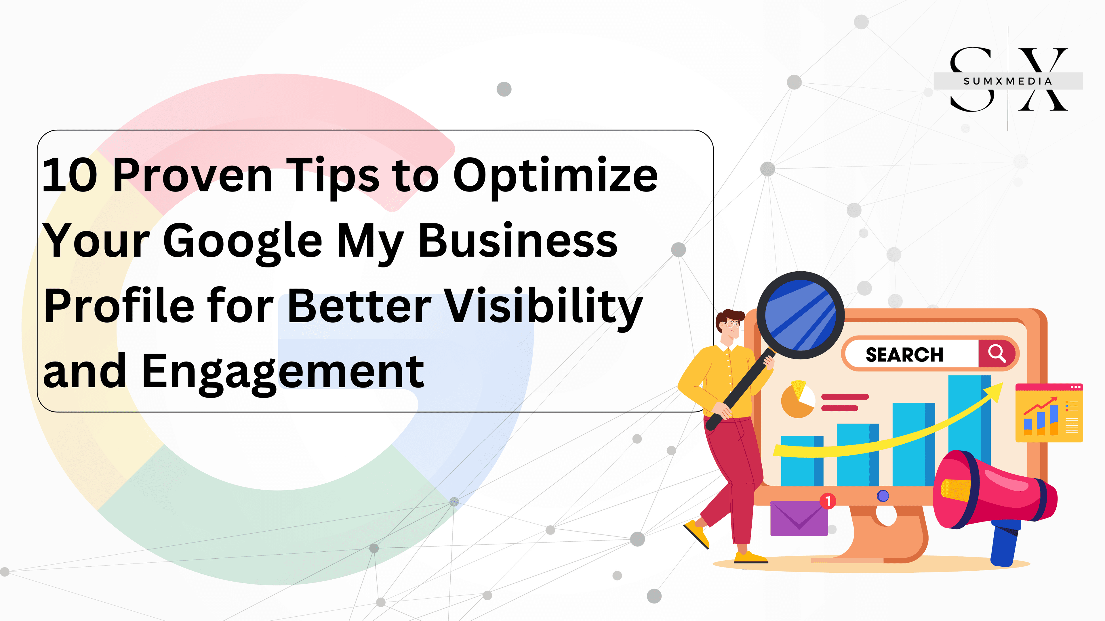 10 Proven Tips to Optimize Your Google My Business Profile for Better Visibility and Engagement