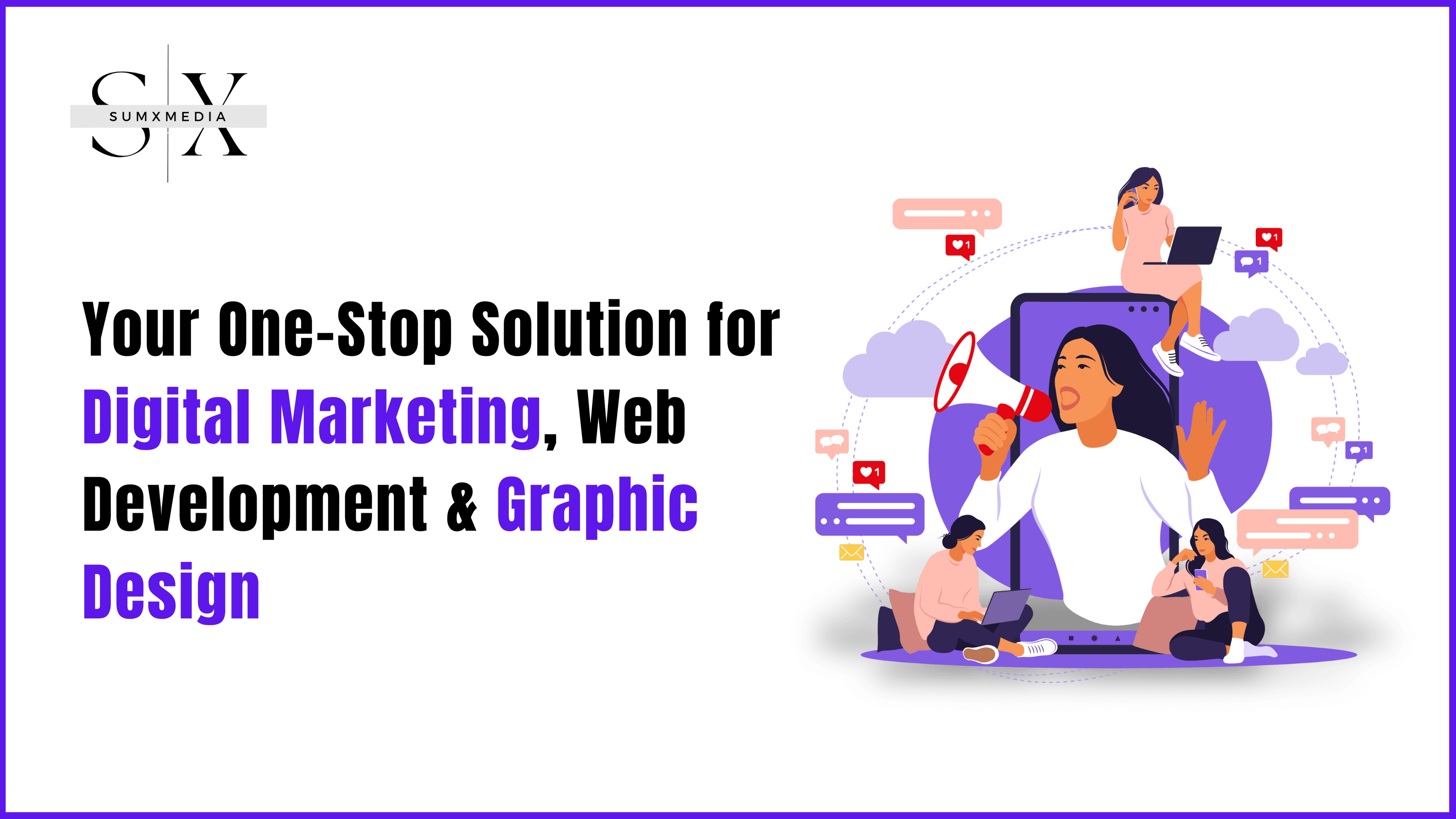 Sumxmedia: Your One-Stop Solution for Digital Marketing, Web Development & Graphic Design